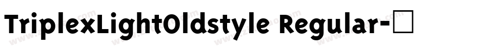 TriplexLightOldstyle Regular字体转换